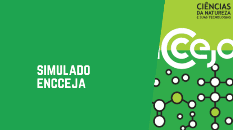 Simulado Encceja: Ciências da Natureza e suas Tecnologias