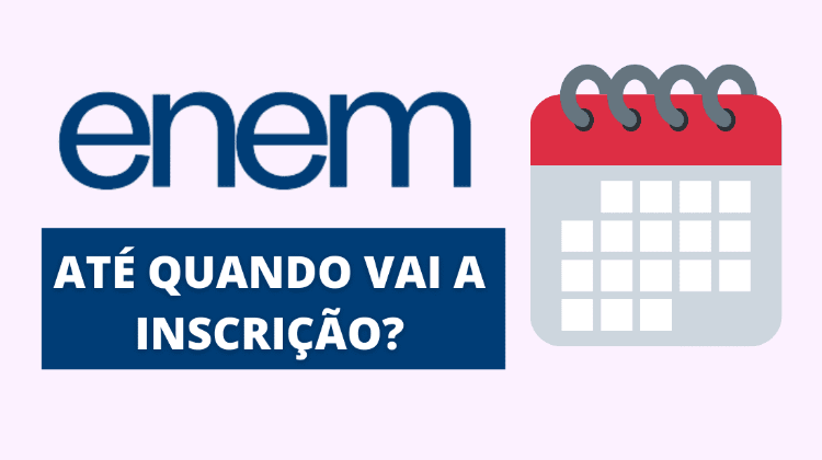 Até quando vai a inscrição do Enem 2024?