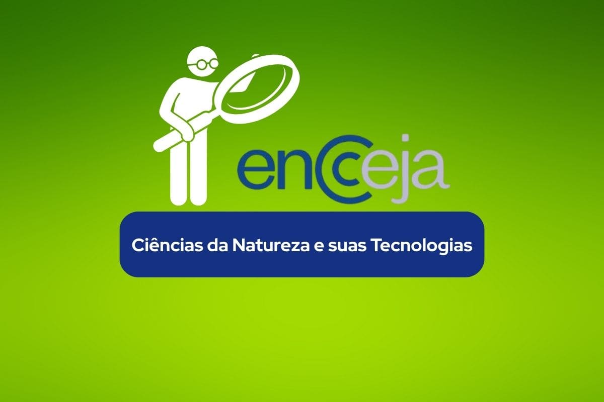 Ciências da Natureza e suas Tecnologias no Encceja: o que cai e como estudar
