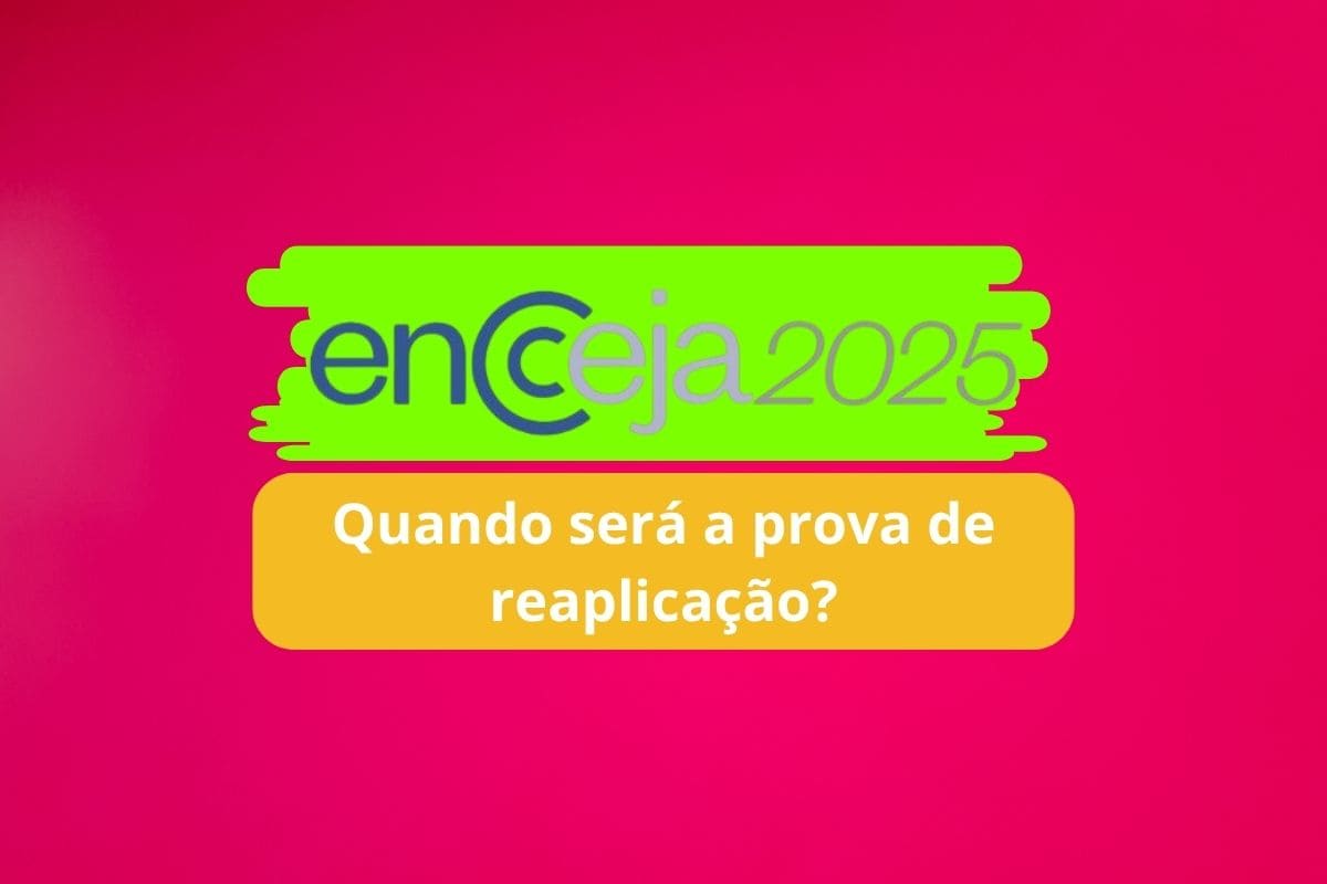 Quando será a prova de reaplicação do Encceja 2025?