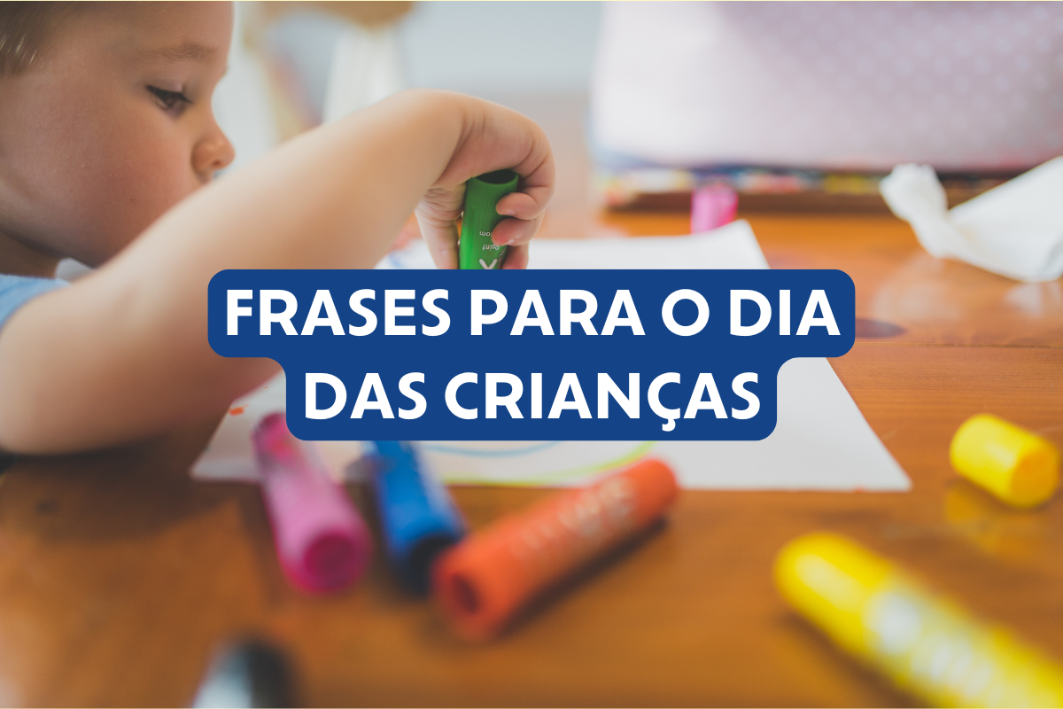 Dia das Crianças: 33 frases para celebrar o 12 de outubro