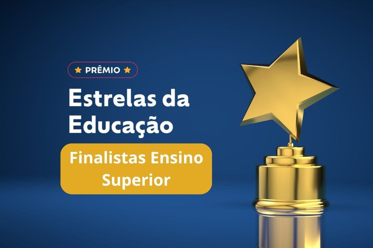 Prêmio Estrelas da Educação divulga finalistas na categoria Ensino Superior