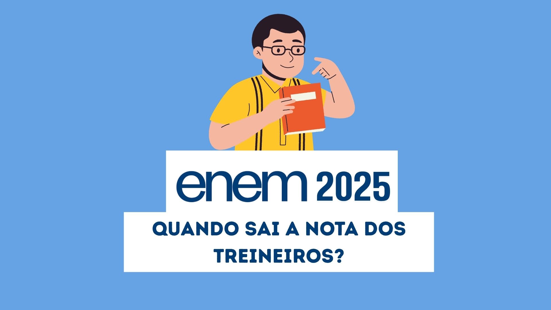 Quando sai a nota do Enem 2025 para treineiros?