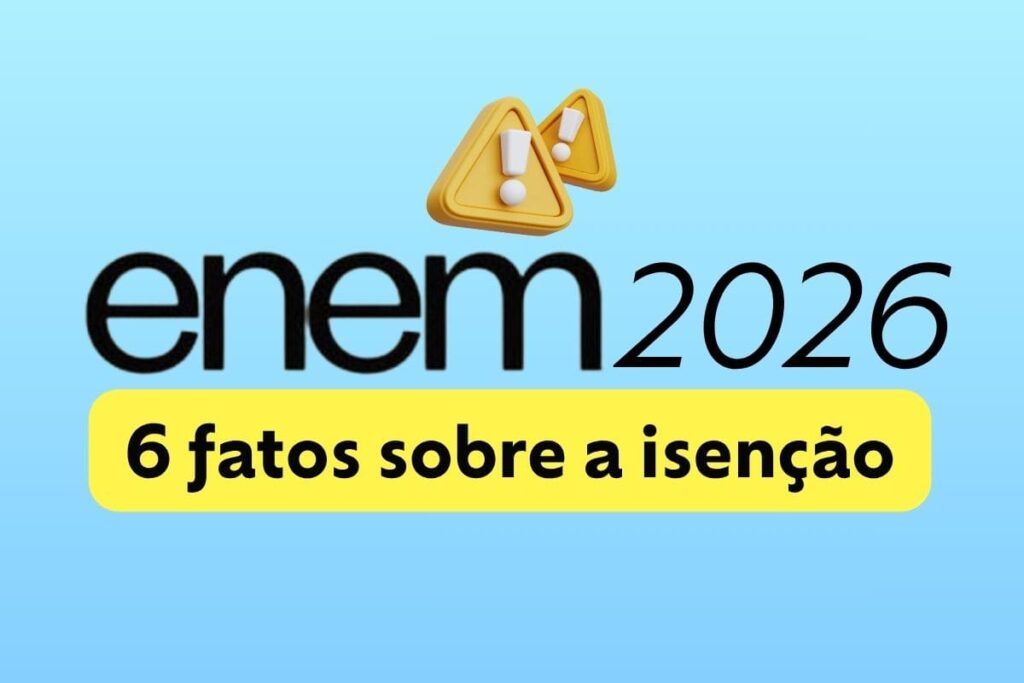 6 coisas que você precisa saber sobre a isenção do Enem 2026