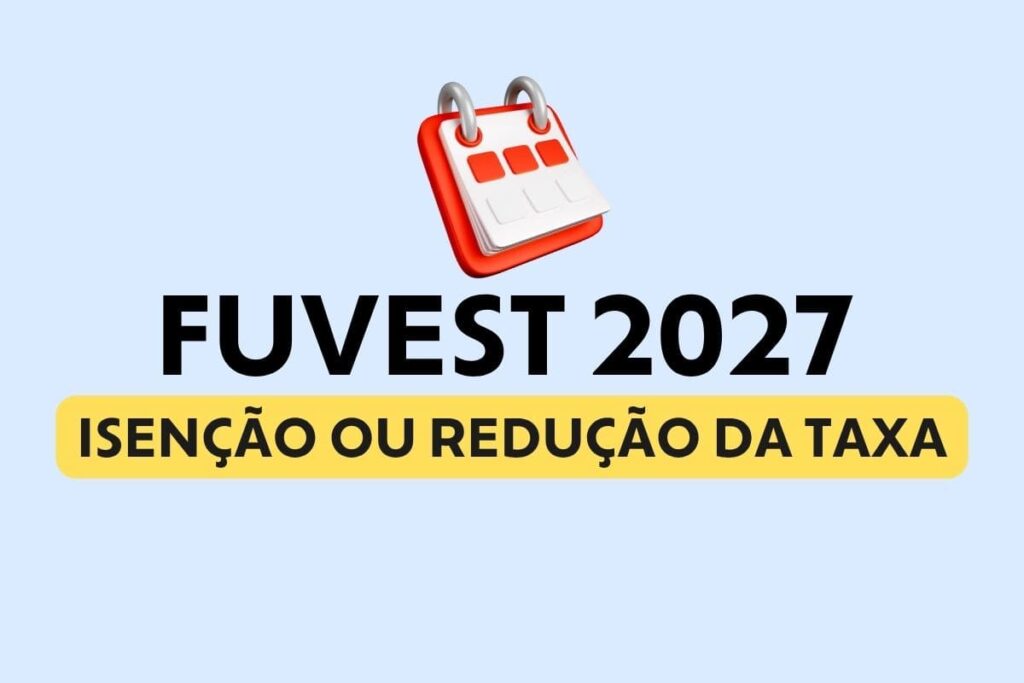Fuvest 2027: prazo para solicitar isenção começa hoje (11)