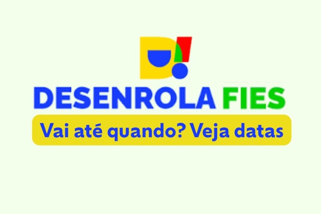 Desenrola Fies vai até quando? Confira as datas de 2026