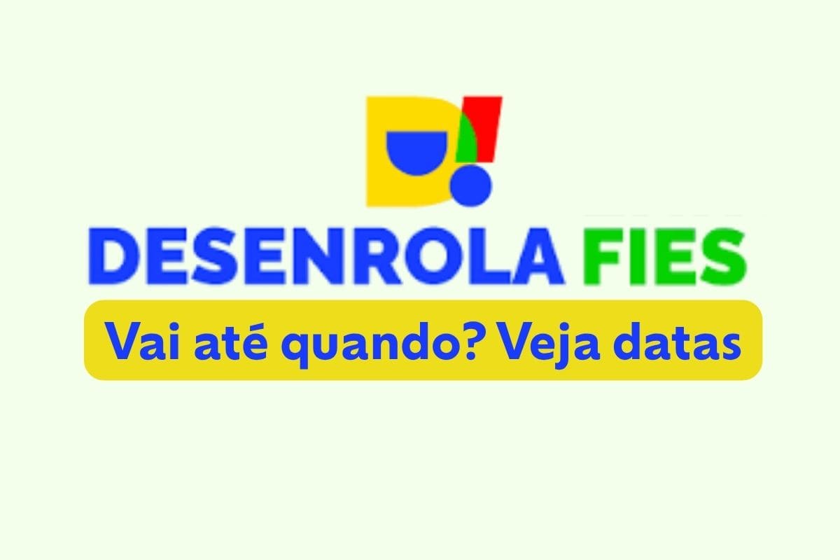 Desenrola Fies vai até quando? Confira as datas de 2026