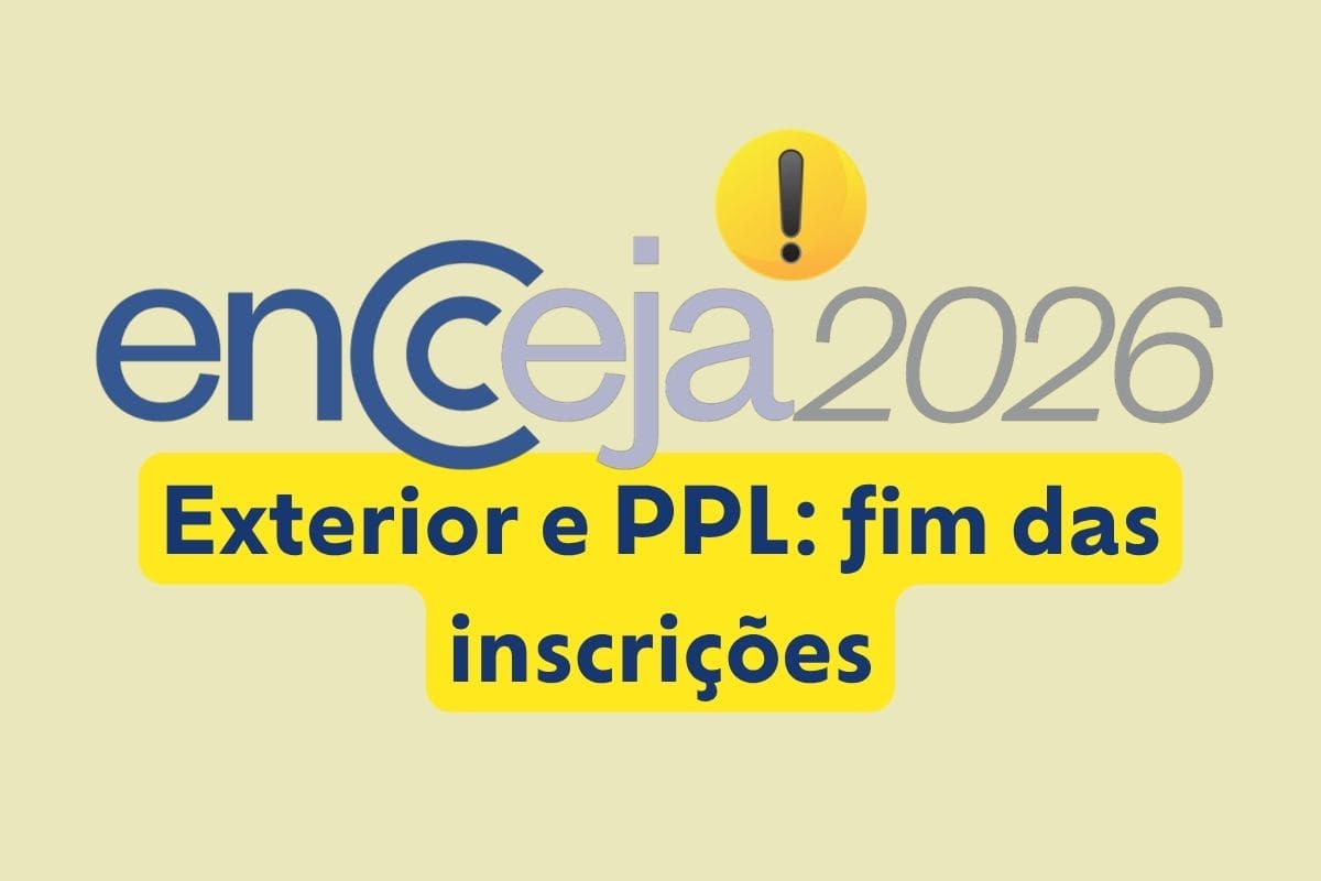 Encceja Exterior e PPL 2026: inscrições terminam nesta sexta (14)