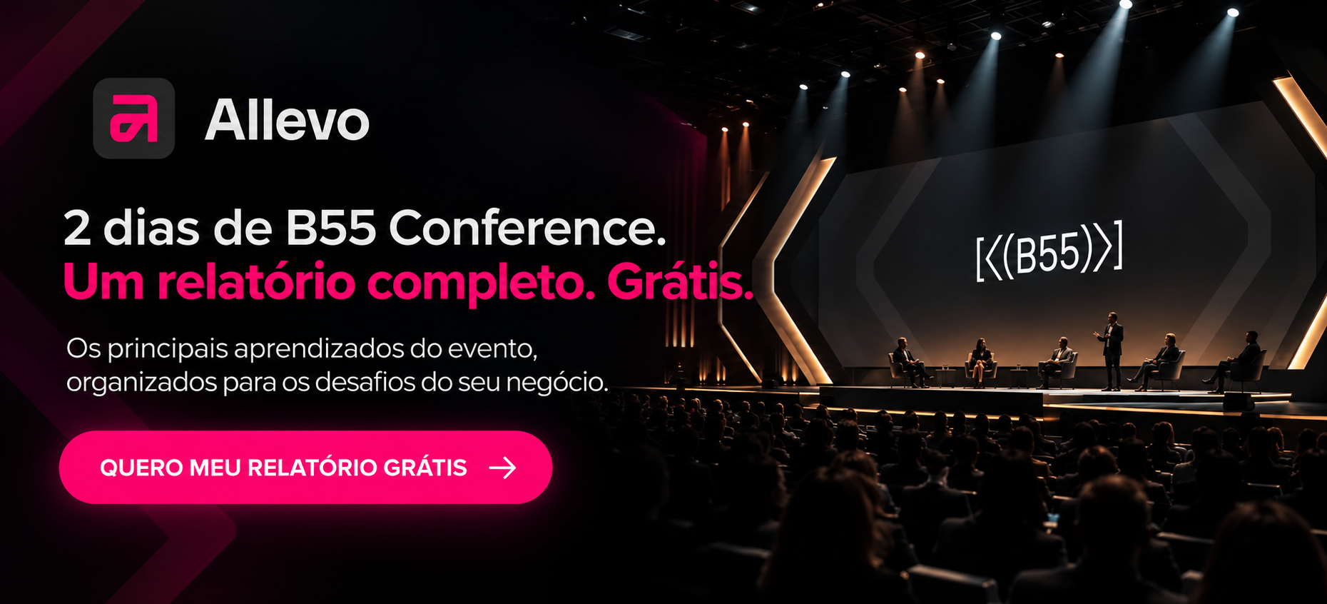 Allevo: relatório completo e gratuito da B55 Conference, com os principais aprendizados do evento