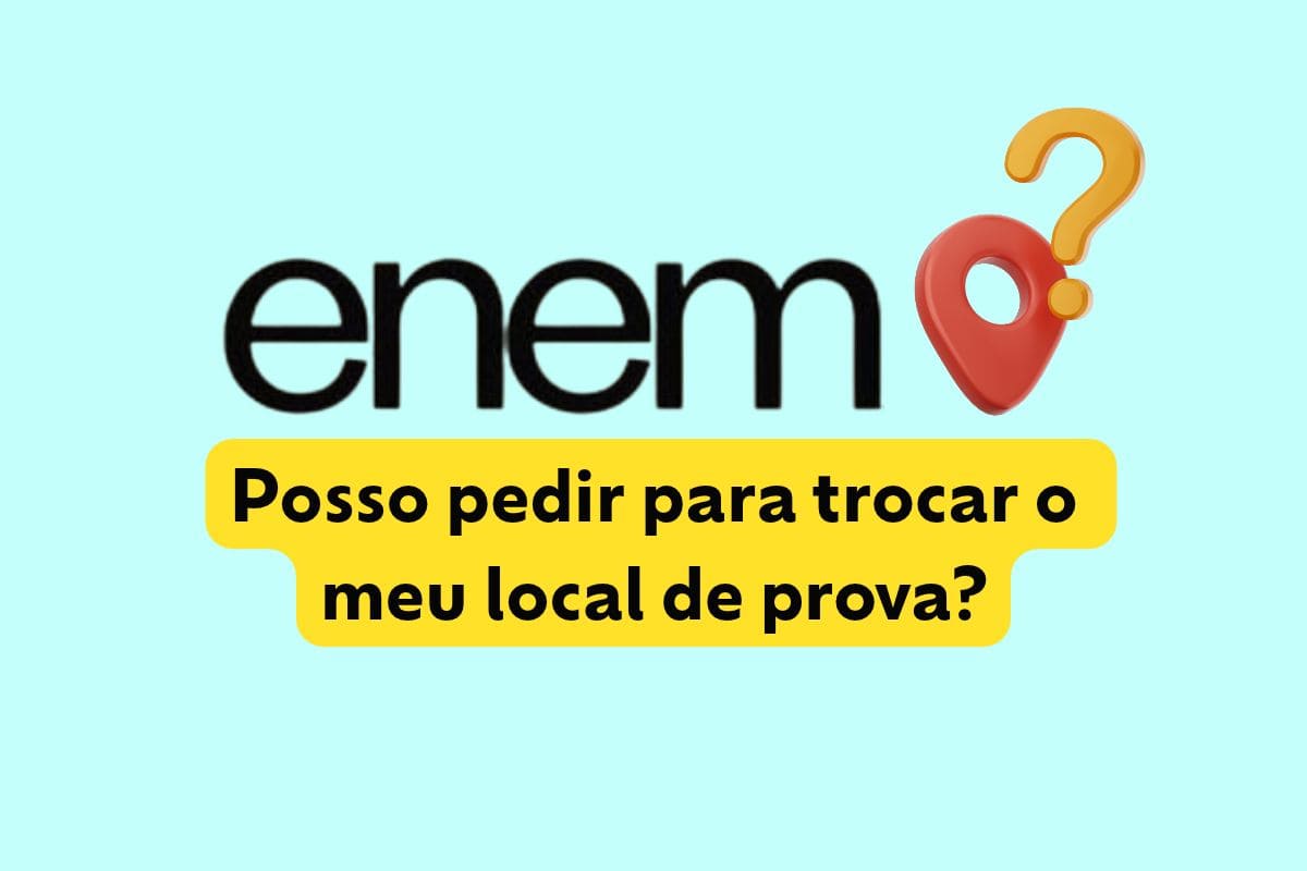 Posso pedir para trocar o meu local de prova do Enem 2026?