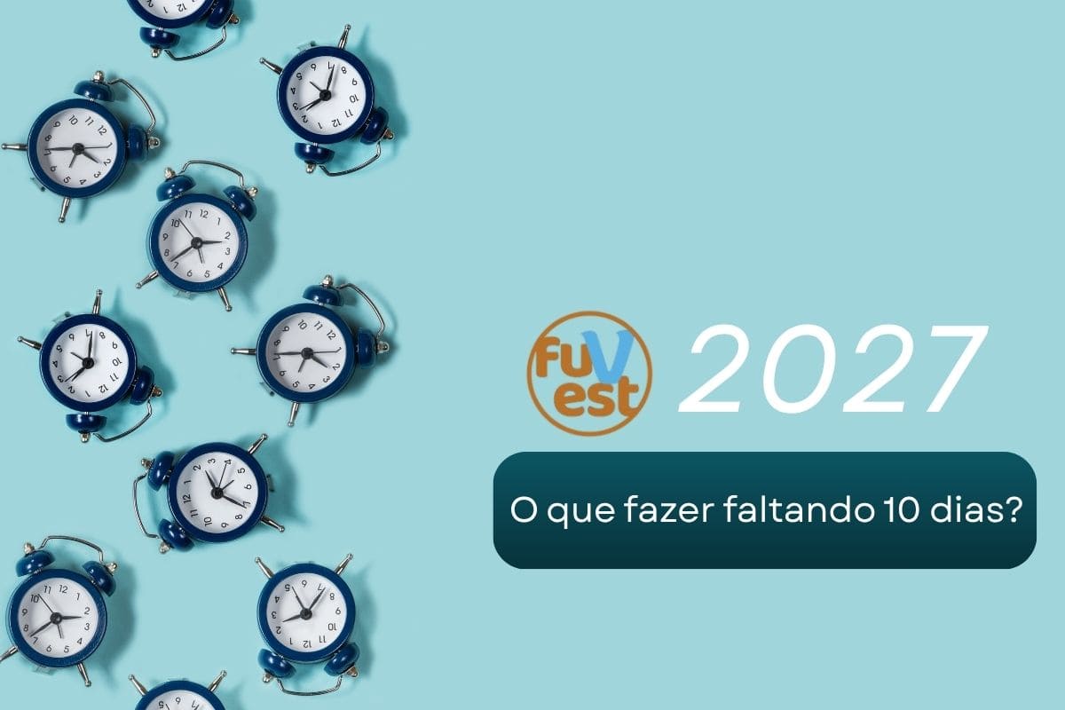 Fuvest 2027: o que fazer nos últimos 10 dias antes da primeira fase?