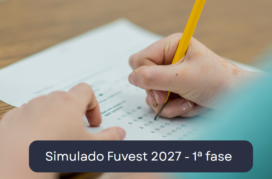 Simulado Fuvest 2027: resolva questões no novo formato da primeira fase